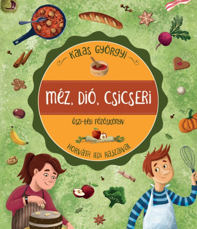 Könyv Méz, dió, csicseri (Kalas Györgyi)