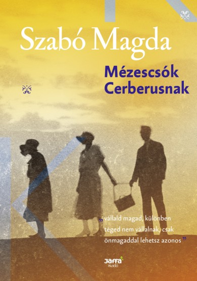 Könyv Mézescsók Cerberusnak (Szabó Magda)