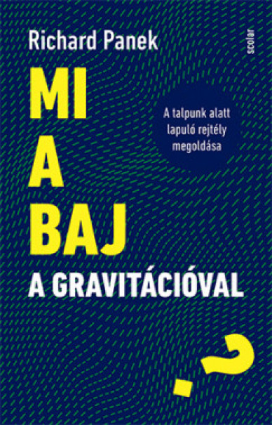 Könyv Mi a baj a gravitációval? (Richard Panek)