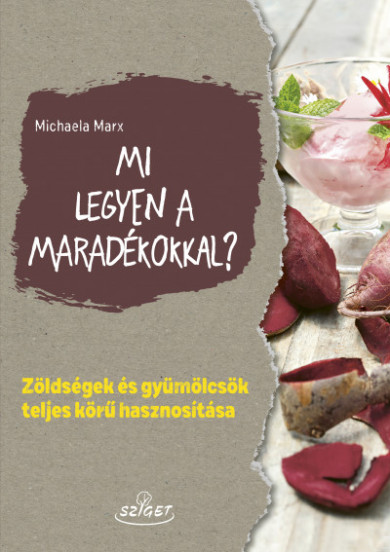 Könyv Mi legyen a maradékokkal? (Michaela Marx)