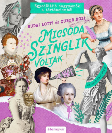 Könyv Micsoda szinglik voltak - Egyedülálló nagymenők a történelemből (Budai