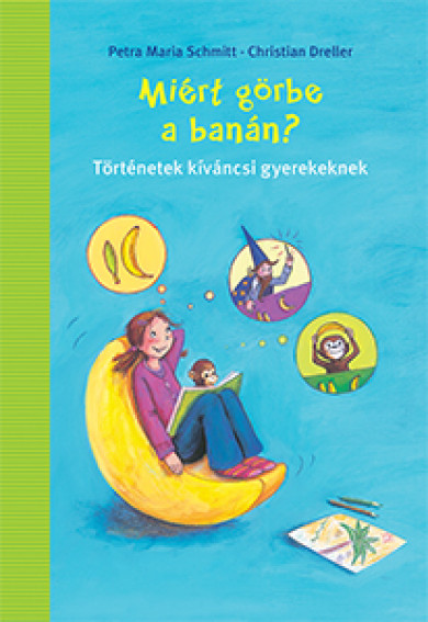 Könyv Miért görbe a banán? (Petra Maria Schmitt)