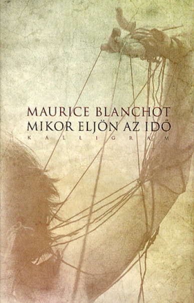 Könyv Mikor eljön az idő (Maurice Blanchot)