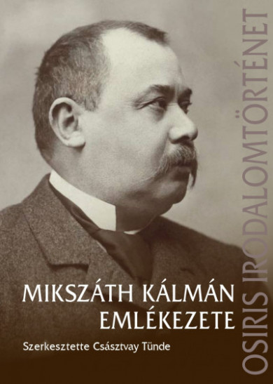 Könyv Mikszáth Kálmán emlékezete (Császtvay Tünde)