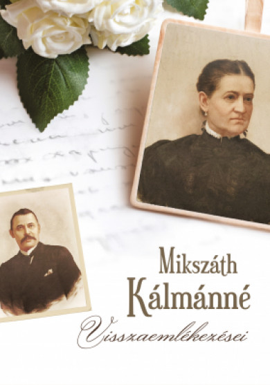 Könyv Mikszáth Kálmánné visszaemlékezései (Mikszáth Kálmánné)