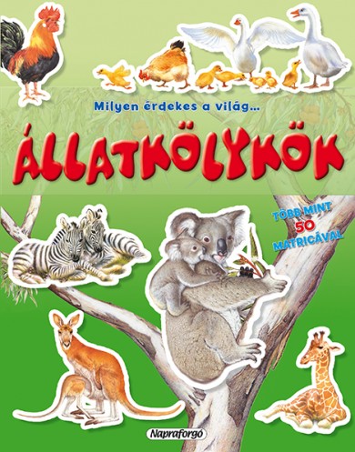 Könyv Milyen érdekes a világ... Állatkölykök - Több mint 50 matricával