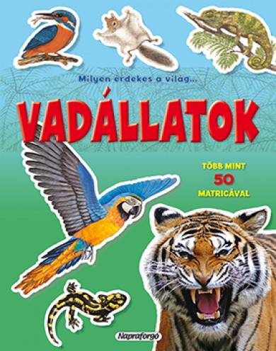 Könyv Milyen érdekes a világ... Vadállatok - Több mint 50 matricával