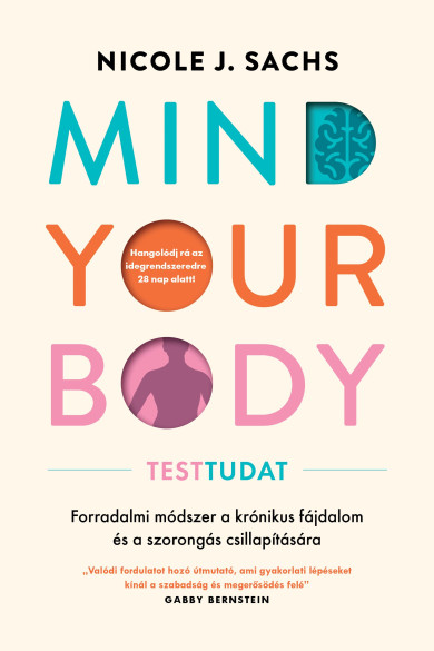 Könyv Mind Your Body - Testtudat (Nicole J. Sachs)