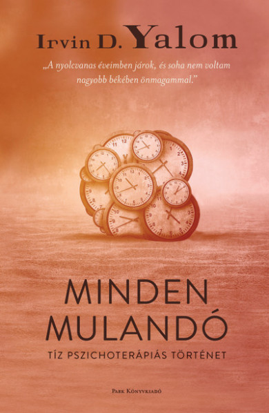 Könyv Minden mulandó - Tíz pszichoterápiás történet (Irvin D. Yalom)