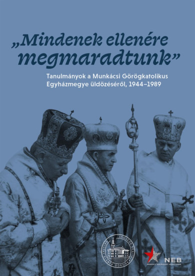 Könyv Mindenek ellenére megmaradtunk - Tanulmányok a Munkácsi Görögkatolikus