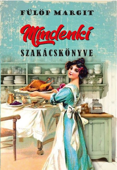 Könyv Mindenki szakácskönyve (Fülöp Margit)