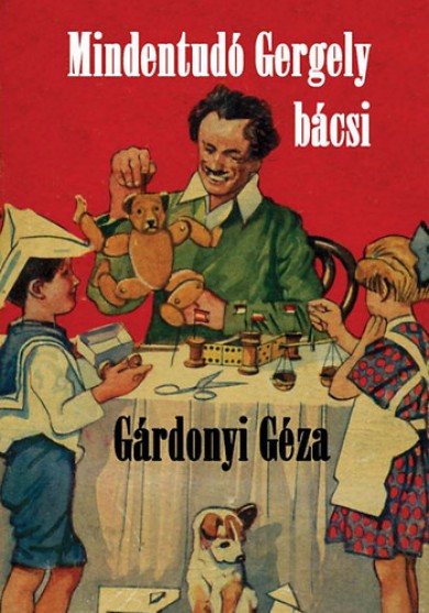 Könyv Mindentudó Gergely bácsi (Gárdonyi Géza)