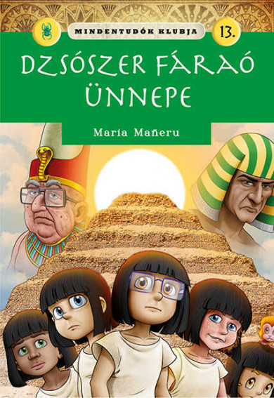 Könyv Mindentudók klubja 13. - Dzsószer fáraó ünnepe (Maria Maneru)