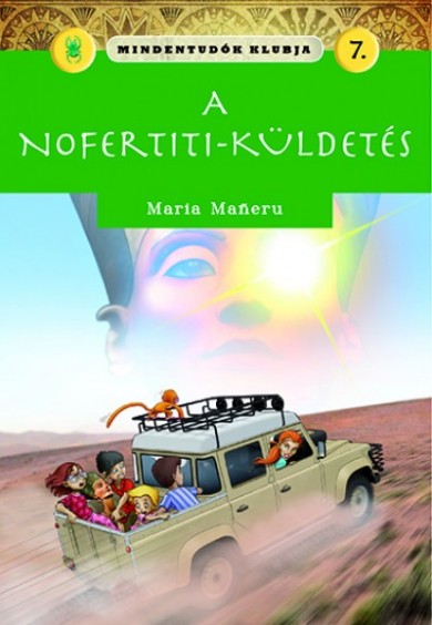 Könyv Mindentudók klubja 7.- A Nofertiti-küldetés (Maria Maneru)