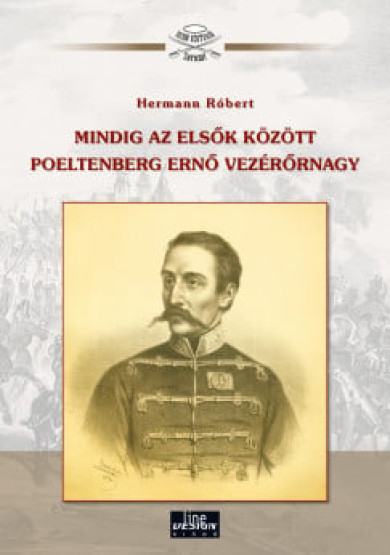 Könyv Mindig az elsők között Poeltenberg Ernő vezérőrnagy (Hermann Róbert)
