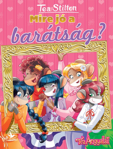 Könyv Mire jó a barátság? (Tea Stilton)