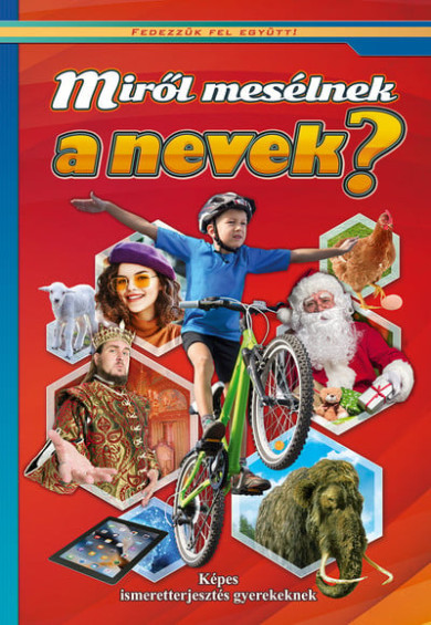 Könyv Miről mesélnek a nevek? - Fedezzük fel együtt!