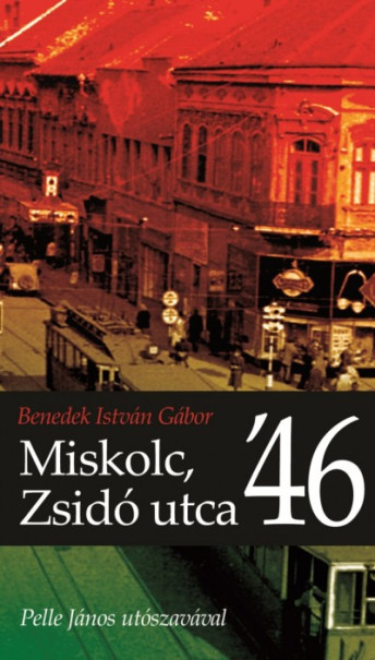 Könyv Miskolc, Zsidó utca 46 (Benedek István Gábor)
