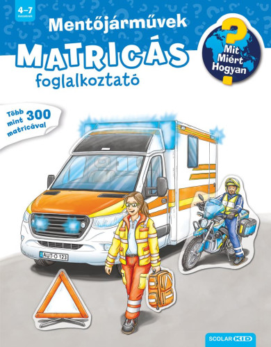 Könyv Mit? Miért? Hogyan? Matricás foglalkoztató Mentőjárművek