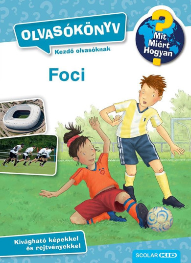 Könyv Mit? Miért? Hogyan? Olvasókönyv Foci (Sandra Noa)