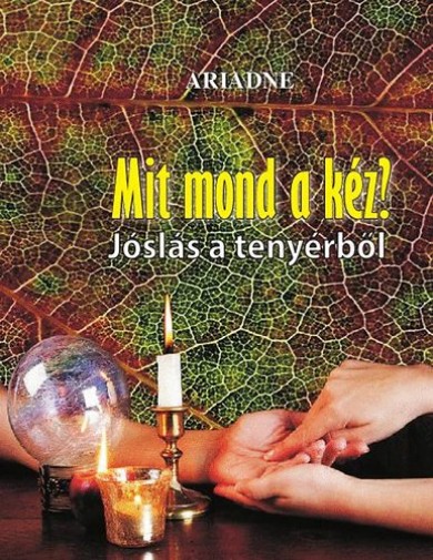 Könyv Mit mond a kéz? - Jóslás a tenyérből (Ariadne)