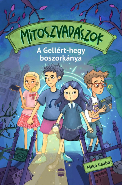 Könyv Mítoszvadászok 1. - A Gellért-hegy boszorkánya (Mikó Csaba)