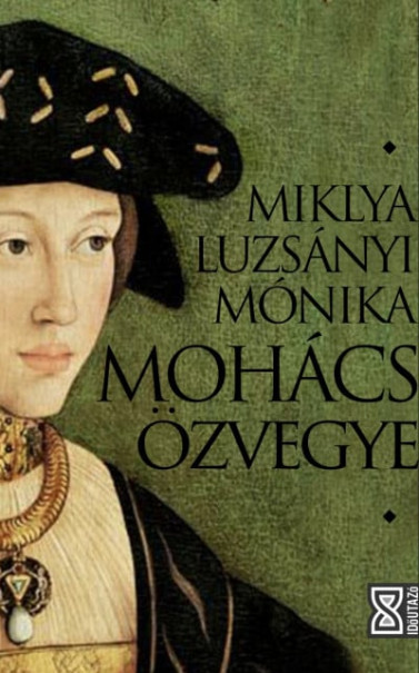 Könyv Mohács özvegye (Miklya Luzsányi Mónika)