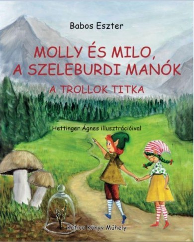 Könyv Molly é Milo, a szeleburdi manók - A trollok titka (Babos Eszter)