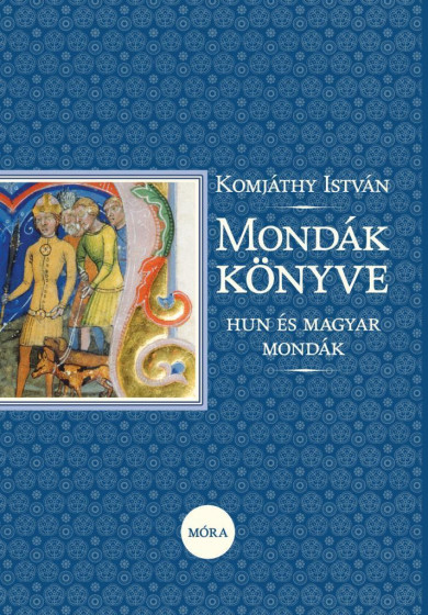 Könyv Mondák könyve - Hun és magyar mondák (Komjáthy István)