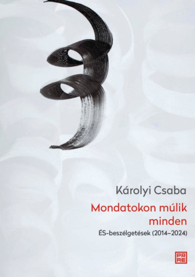 Könyv Mondatokon múlik minden (Károlyi Csaba)