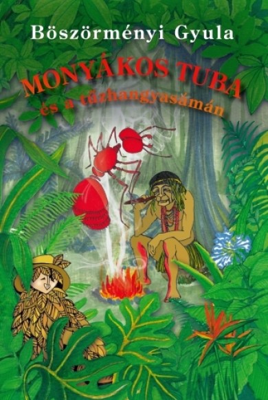 Könyv Monyákos Tuba és a tűzhangyasámán (Böszörményi Gyula)