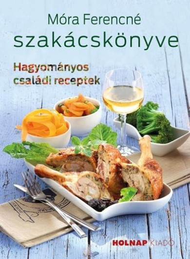 Könyv Móra Ferencné szakácskönyve (Móra Ferencné)