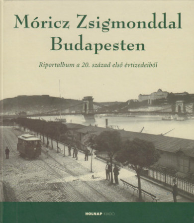 Könyv Móricz Zsigmonddal Budapesten (Kolos Réka)