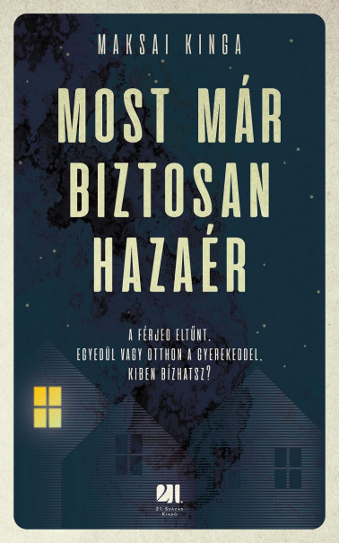 Könyv Most már biztosan hazaér (Maksai Kinga)