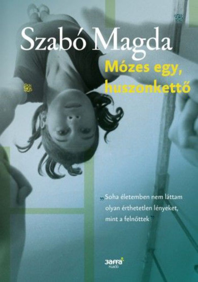 Könyv Mózes egy, huszonkettő (Szabó Magda)