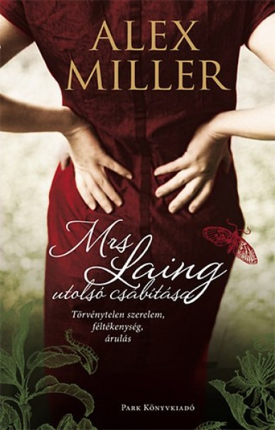 Könyv Mrs. Laing utolsó csábítása (Alex Miller)