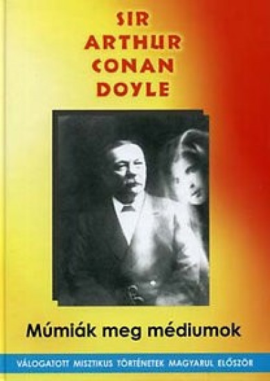 Könyv Múmiák meg médiumok (Sir Arthur Conan Doyle)