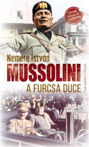 Könyv Mussolini a furcsa duce (Nemere István)