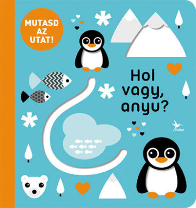 Könyv Mutasd az utat! - Hol vagy, anyu?