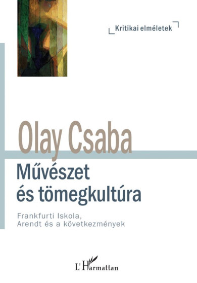 Könyv Művészet és tömegkultúra (Olay Csaba)