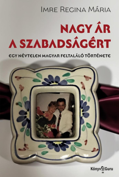 Könyv Nagy ár a szabadságért (Imre Regina Mária)