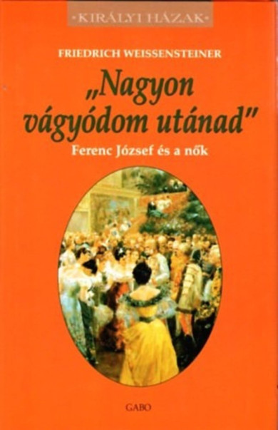 Könyv Nagyon vágyódom utánad (Friedrich Weissensteiner)