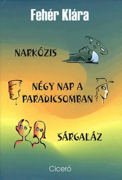 Könyv Narkózis - Négy nap a paradicsomban - Sárgaláz (Fehér Klára)