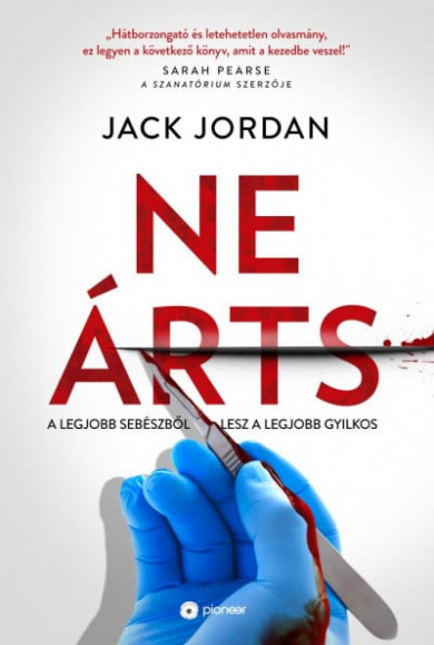 Könyv Ne árts - A legjobb sebészből lesz a legjobb gyilkos (Jack Jordan)