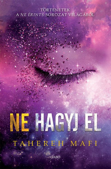 Könyv Ne hagyj el (Tahereh Mafi)
