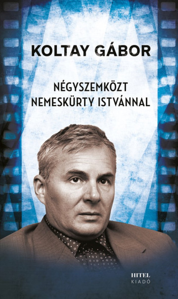 Könyv Négyszemközt Nemeskürty Istvánnal (Koltay Gábor)