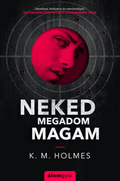 Könyv Neked megadom magam (K. M. Holmes)