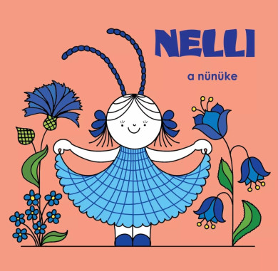 Könyv Nelli, a nünüke (Bartos Erika)