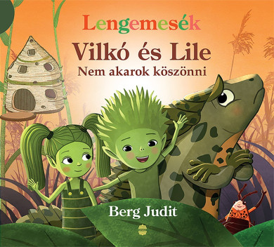 Könyv Nem akarok köszönni - Vilkó és Lile 7. (Berg Judit)