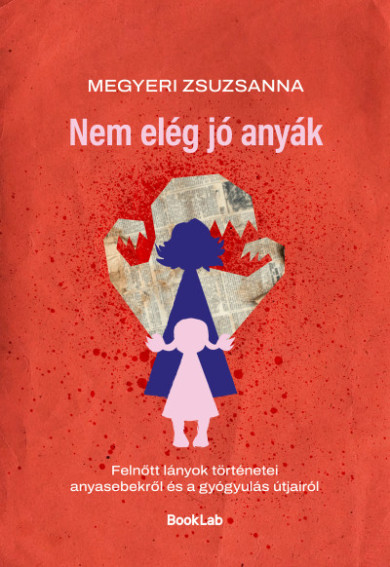 Könyv Nem elég jó anyák (Megyeri Zsuzsanna)